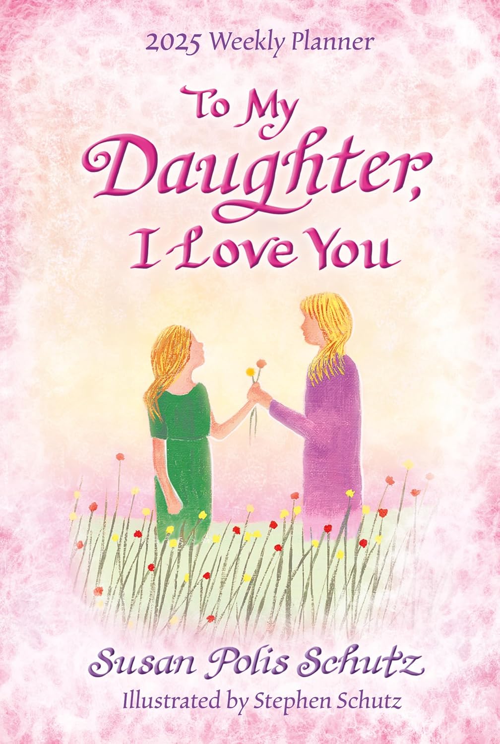 To My Daughter I Love You Weekly Planner 2025