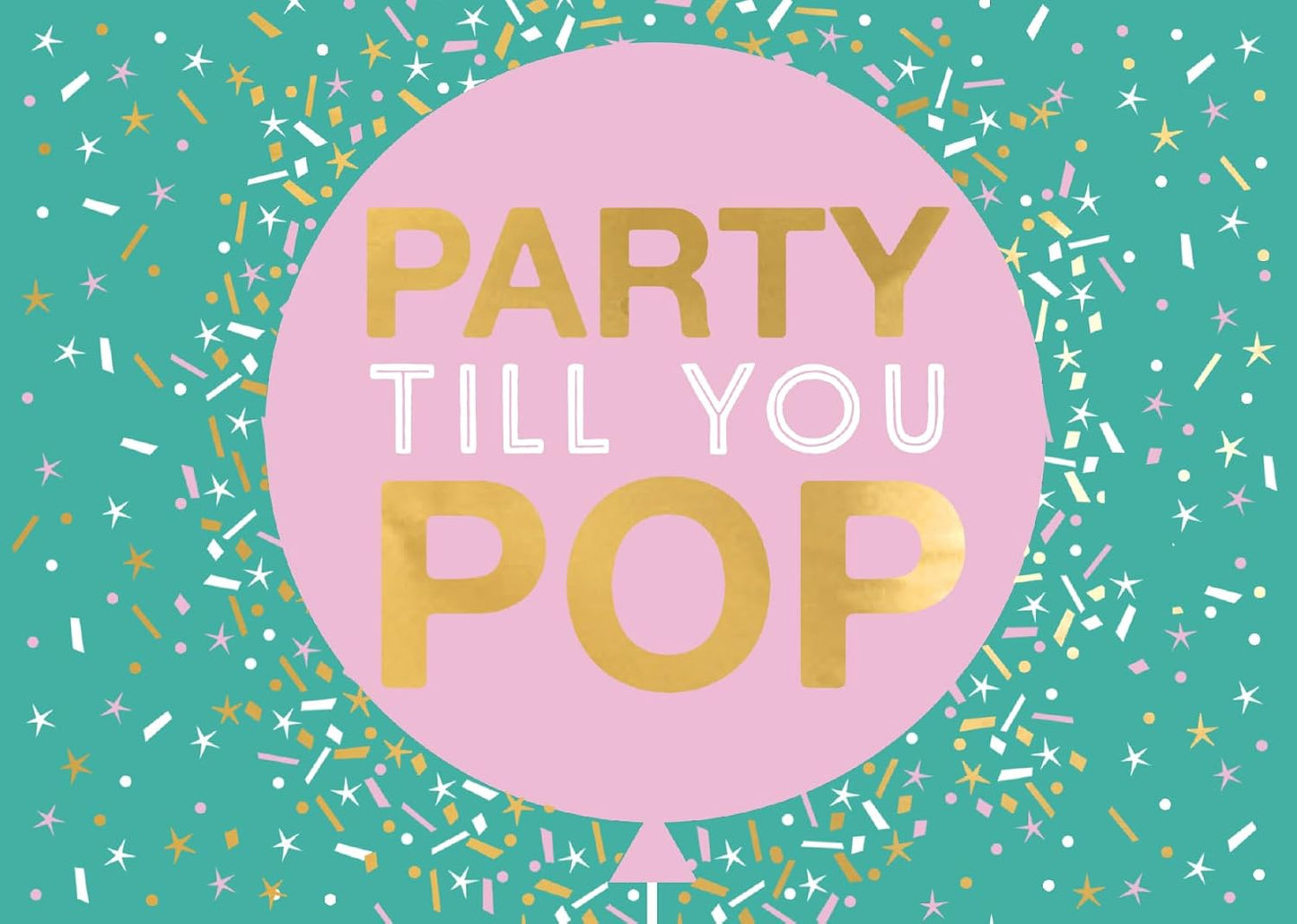 Party Till You Pop Party Time Fun! 3D Pop Up Birthday Card