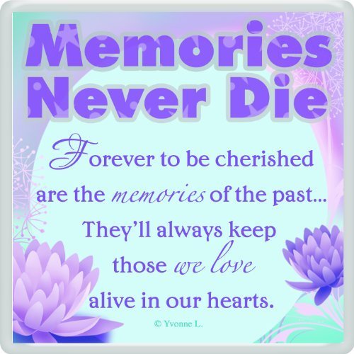 Memories Never Die...Sentimental Fridge Magnet - Christmas, Birthday Gift